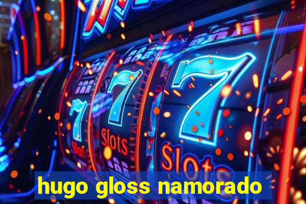 hugo gloss namorado